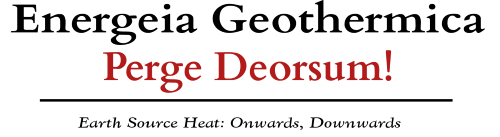 Latin and Greek Energeia Geothermica Perge Deorsum! translates as Onward and Upword